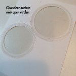 Glueing clear acetate over circles
